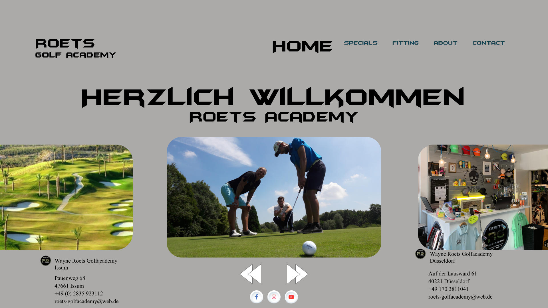 Roets Golf Academy specials Fitting About Contact Wayne Roets Golfacademy Issum Wayne Roets Golfacademy Düsseldorf Auf der Lausward 61 40221 Düsseldorf +49 170 3811041 roets-golfacademy@web.de Pauenweg 68 47661 Issum +49 (0) 2835 923112 roets-golfacademy@web.de Herzlich Willkommen Roets Academy Home
